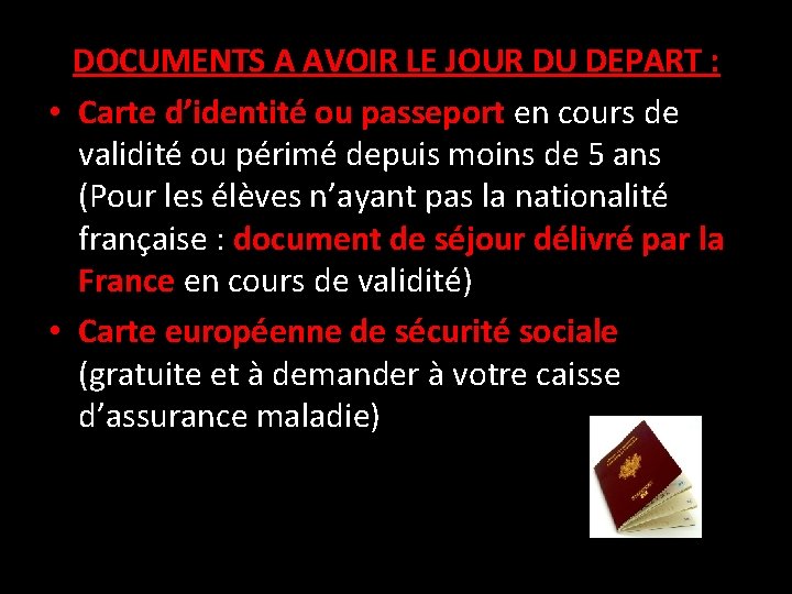 DOCUMENTS A AVOIR LE JOUR DU DEPART : • Carte d’identité ou passeport en