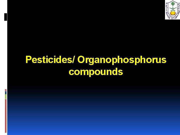 Pesticides/ Organophosphorus compounds 