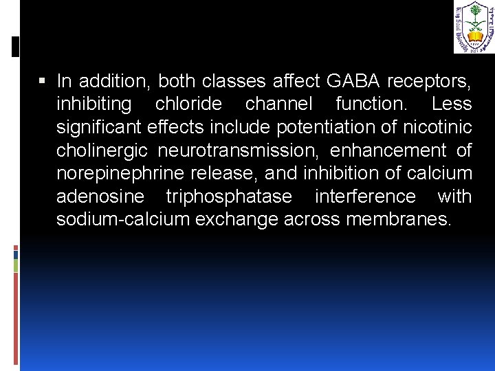  In addition, both classes affect GABA receptors, inhibiting chloride channel function. Less significant