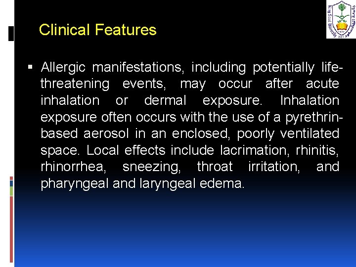 Clinical Features Allergic manifestations, including potentially lifethreatening events, may occur after acute inhalation or