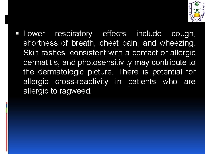  Lower respiratory effects include cough, shortness of breath, chest pain, and wheezing. Skin