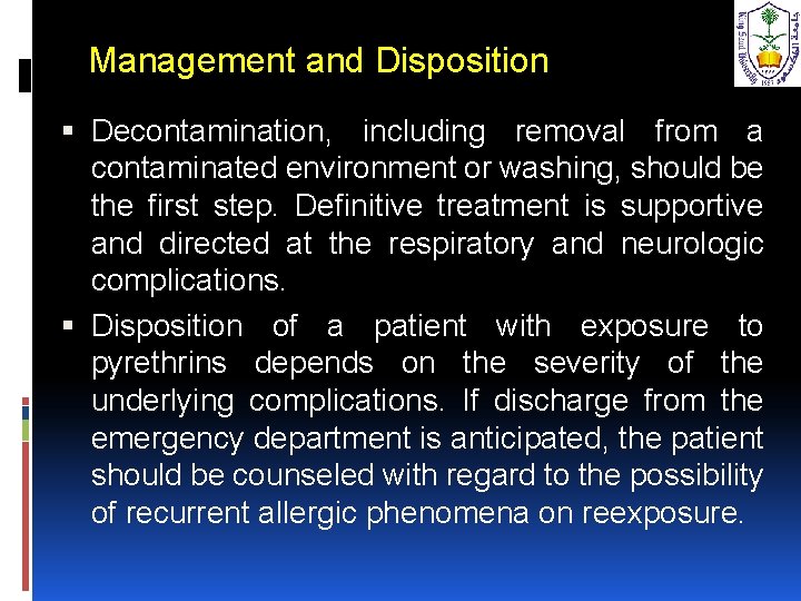 Management and Disposition Decontamination, including removal from a contaminated environment or washing, should be