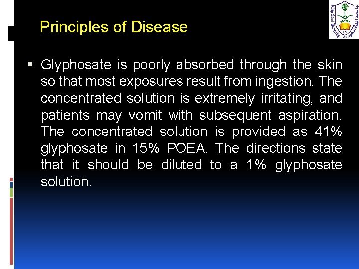 Principles of Disease Glyphosate is poorly absorbed through the skin so that most exposures