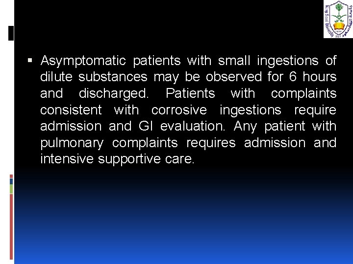  Asymptomatic patients with small ingestions of dilute substances may be observed for 6