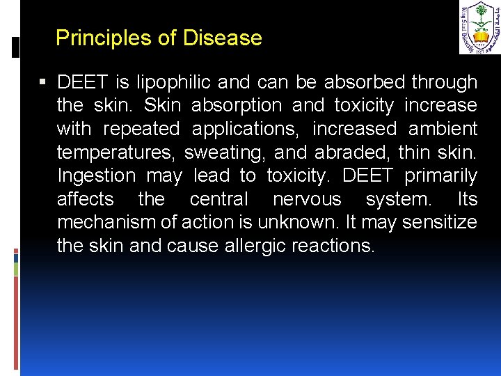 Principles of Disease DEET is lipophilic and can be absorbed through the skin. Skin