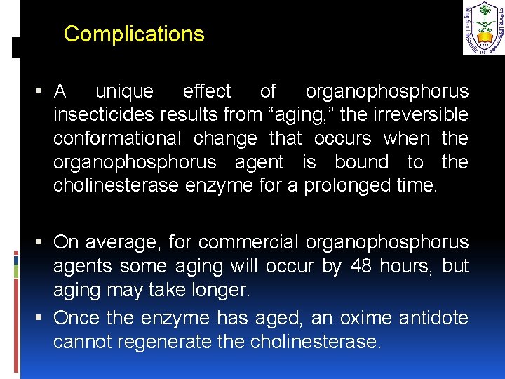 Complications A unique effect of organophosphorus insecticides results from “aging, ” the irreversible conformational