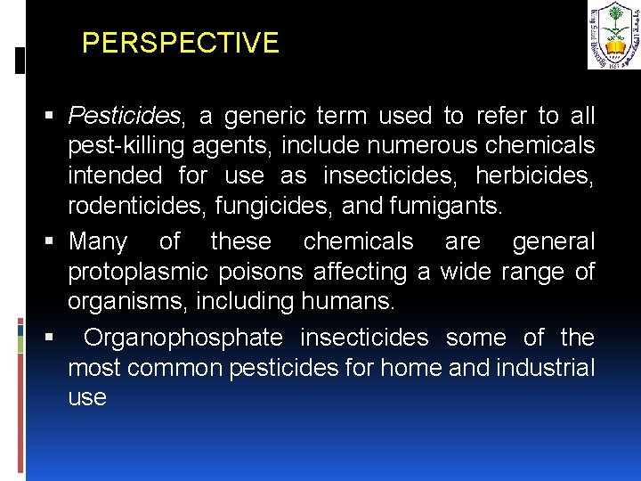 PERSPECTIVE Pesticides, a generic term used to refer to all pest-killing agents, include numerous