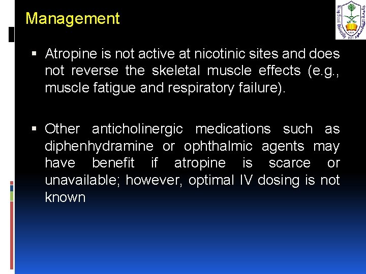 Management Atropine is not active at nicotinic sites and does not reverse the skeletal