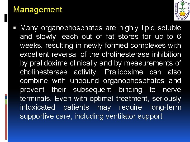 Management Many organophosphates are highly lipid soluble and slowly leach out of fat stores