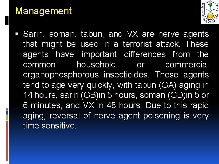 Management Sarin, soman, tabun, and VX are nerve agents that might be used in