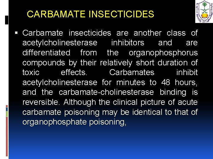 CARBAMATE INSECTICIDES Carbamate insecticides are another class of acetylcholinesterase inhibitors and are differentiated from