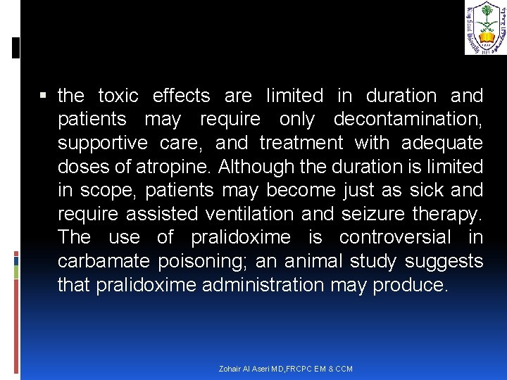  the toxic effects are limited in duration and patients may require only decontamination,