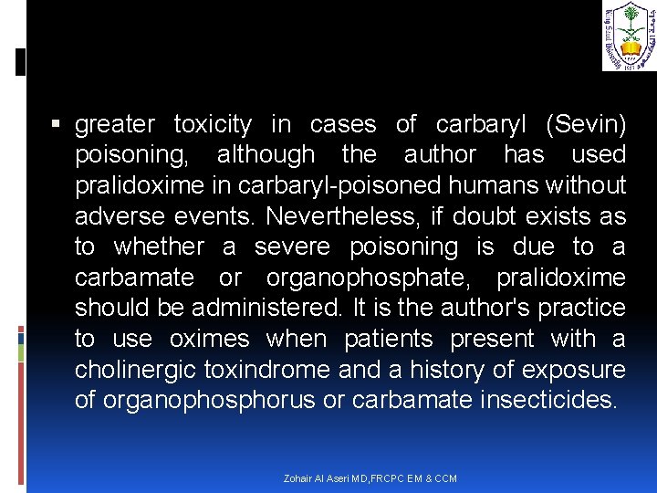  greater toxicity in cases of carbaryl (Sevin) poisoning, although the author has used