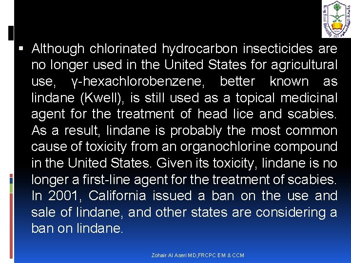  Although chlorinated hydrocarbon insecticides are no longer used in the United States for