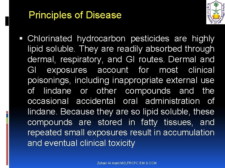 Principles of Disease Chlorinated hydrocarbon pesticides are highly lipid soluble. They are readily absorbed