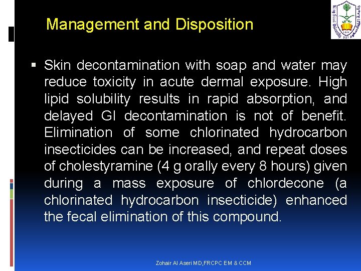 Management and Disposition Skin decontamination with soap and water may reduce toxicity in acute