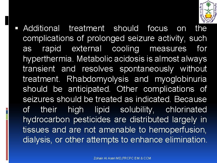  Additional treatment should focus on the complications of prolonged seizure activity, such as