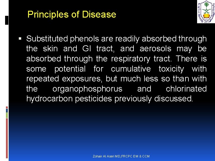 Principles of Disease Substituted phenols are readily absorbed through the skin and GI tract,