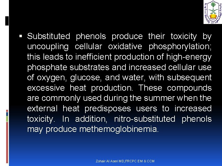  Substituted phenols produce their toxicity by uncoupling cellular oxidative phosphorylation; this leads to