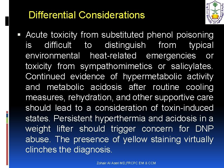 Differential Considerations Acute toxicity from substituted phenol poisoning is difficult to distinguish from typical