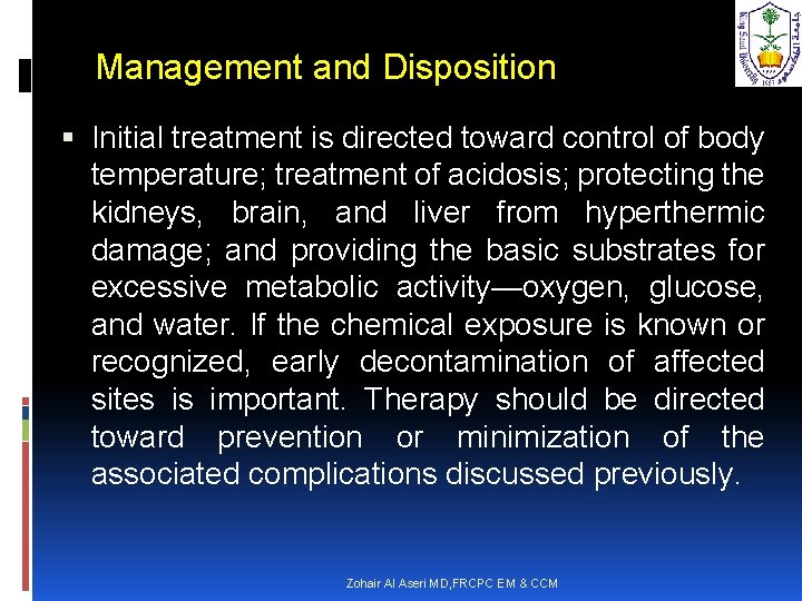 Management and Disposition Initial treatment is directed toward control of body temperature; treatment of