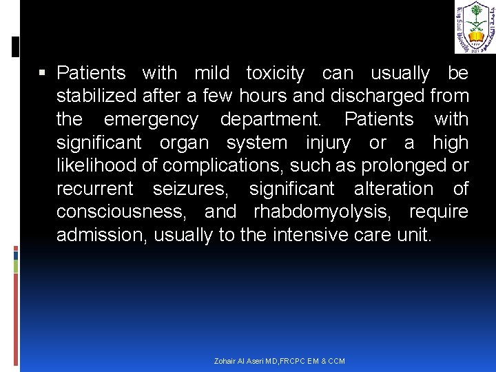  Patients with mild toxicity can usually be stabilized after a few hours and
