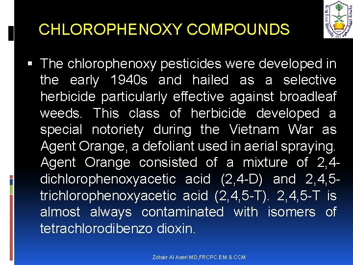 CHLOROPHENOXY COMPOUNDS The chlorophenoxy pesticides were developed in the early 1940 s and hailed