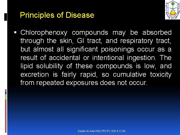 Principles of Disease Chlorophenoxy compounds may be absorbed through the skin, GI tract, and
