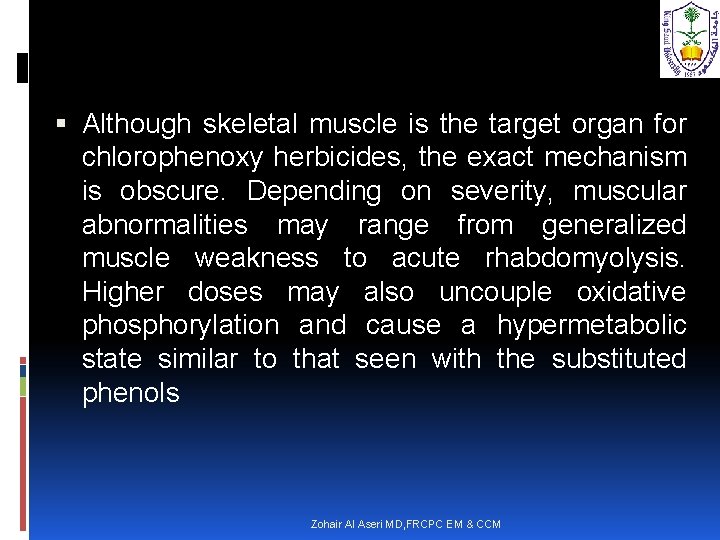  Although skeletal muscle is the target organ for chlorophenoxy herbicides, the exact mechanism