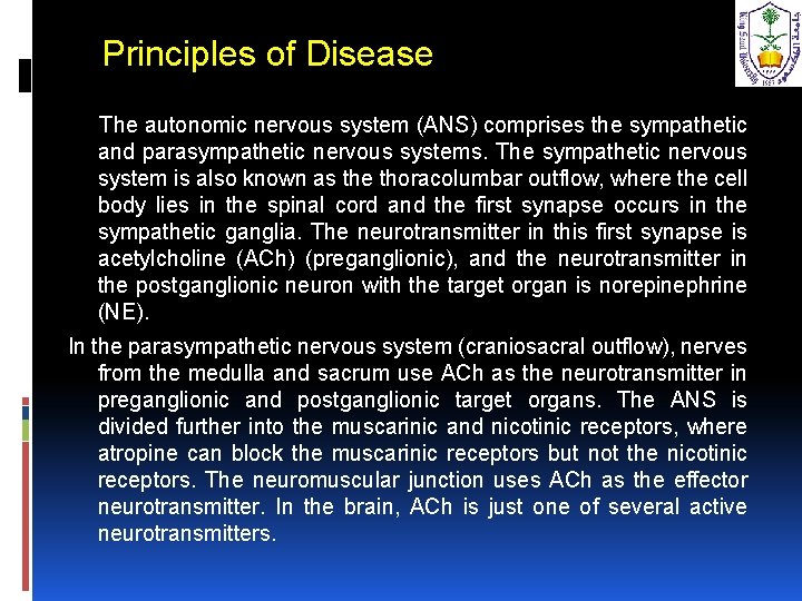 Principles of Disease The autonomic nervous system (ANS) comprises the sympathetic and parasympathetic nervous