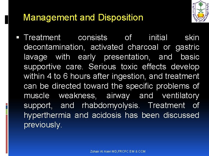 Management and Disposition Treatment consists of initial skin decontamination, activated charcoal or gastric lavage