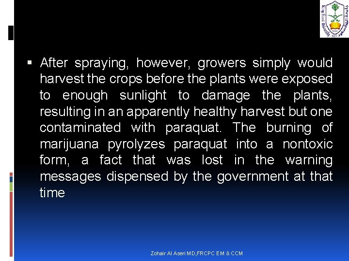  After spraying, however, growers simply would harvest the crops before the plants were