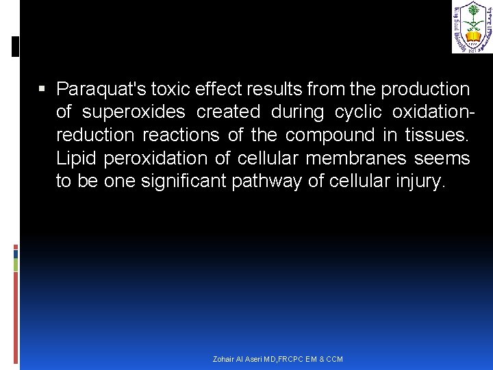  Paraquat's toxic effect results from the production of superoxides created during cyclic oxidationreduction