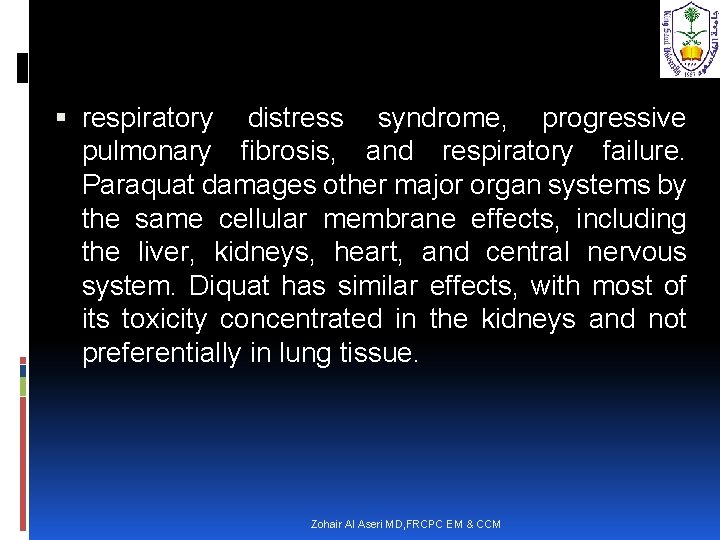  respiratory distress syndrome, progressive pulmonary fibrosis, and respiratory failure. Paraquat damages other major