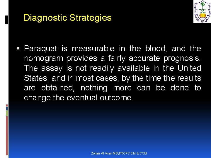 Diagnostic Strategies Paraquat is measurable in the blood, and the nomogram provides a fairly