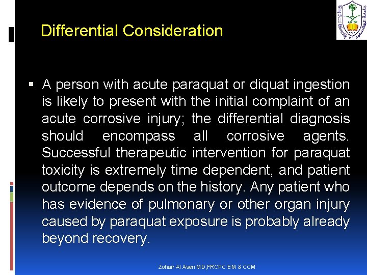 Differential Consideration A person with acute paraquat or diquat ingestion is likely to present