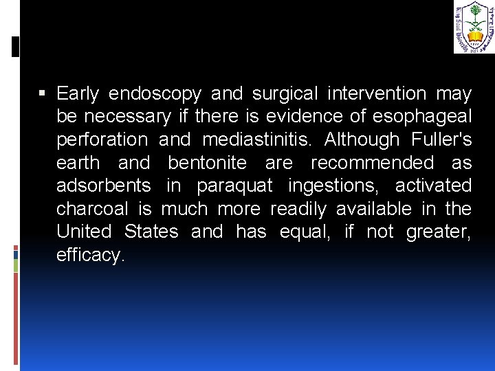  Early endoscopy and surgical intervention may be necessary if there is evidence of