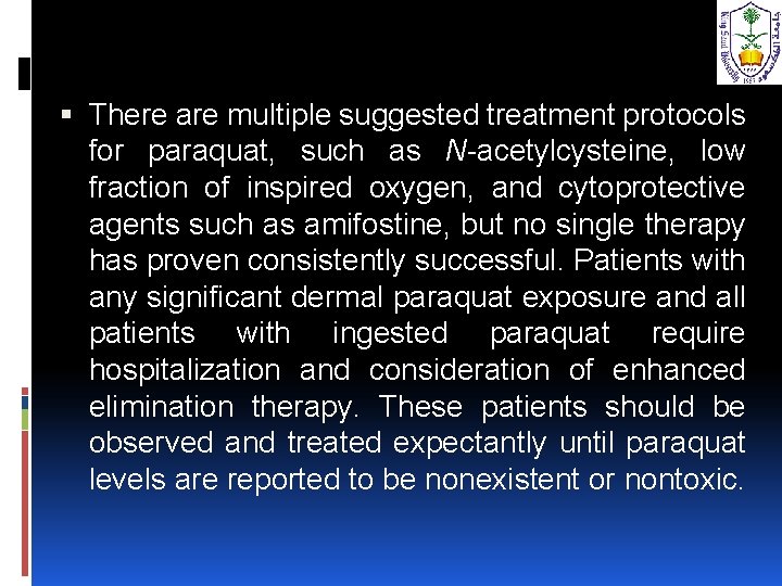  There are multiple suggested treatment protocols for paraquat, such as N-acetylcysteine, low fraction