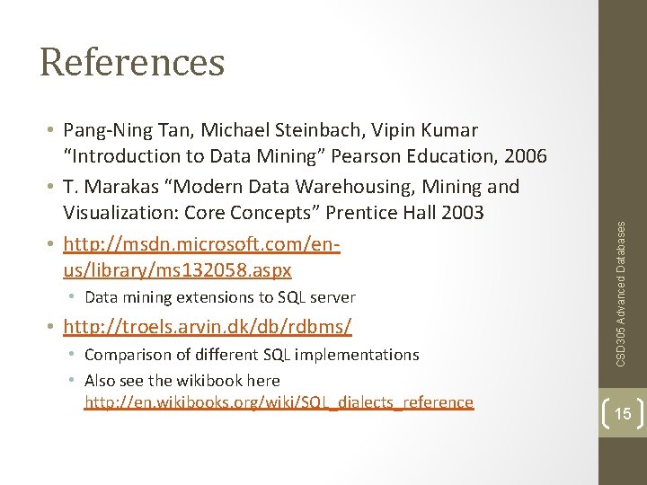  • Pang-Ning Tan, Michael Steinbach, Vipin Kumar “Introduction to Data Mining” Pearson Education,