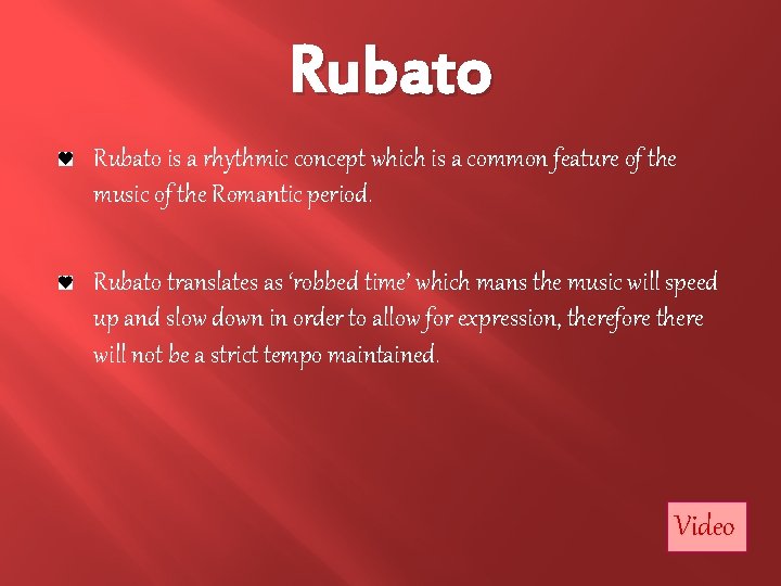 Rubato is a rhythmic concept which is a common feature of the music of