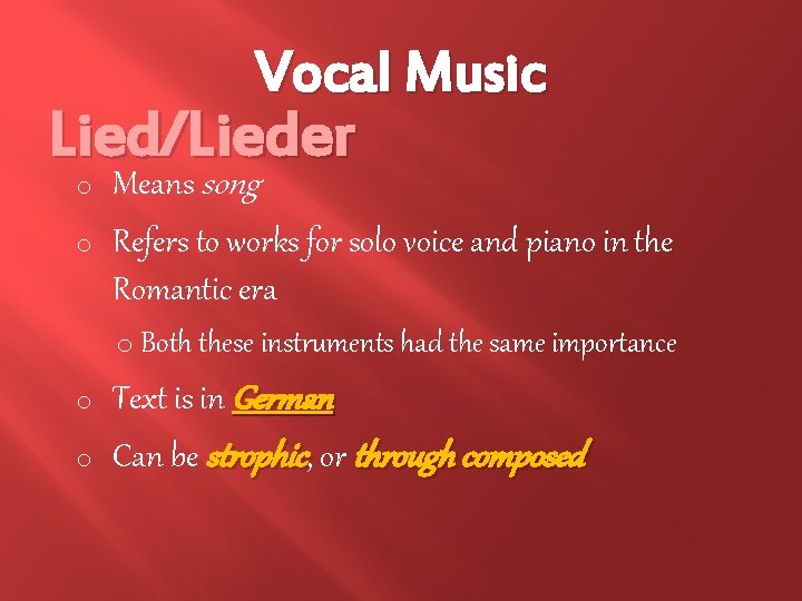 Vocal Music Lied/Lieder o o Means song Refers to works for solo voice and Vocal Music Lied/Lieder o o Means song Refers to works for solo voice and