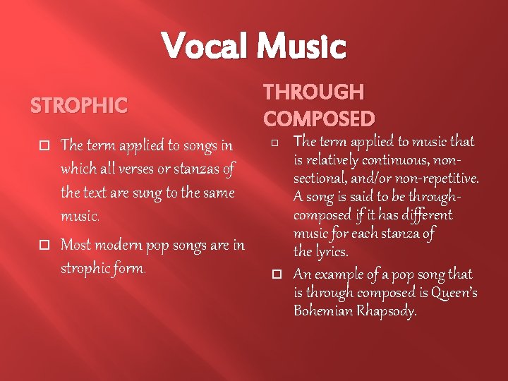 Vocal Music STROPHIC The term applied to songs in which all verses or stanzas