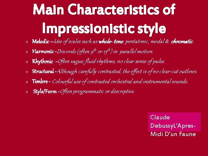 Main Characteristics of Impressionistic style o o o Melodic –Use of scales such as