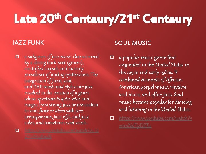 Late 20 th Centaury/21 st Centaury JAZZ FUNK a subgenre of jazz music characterized