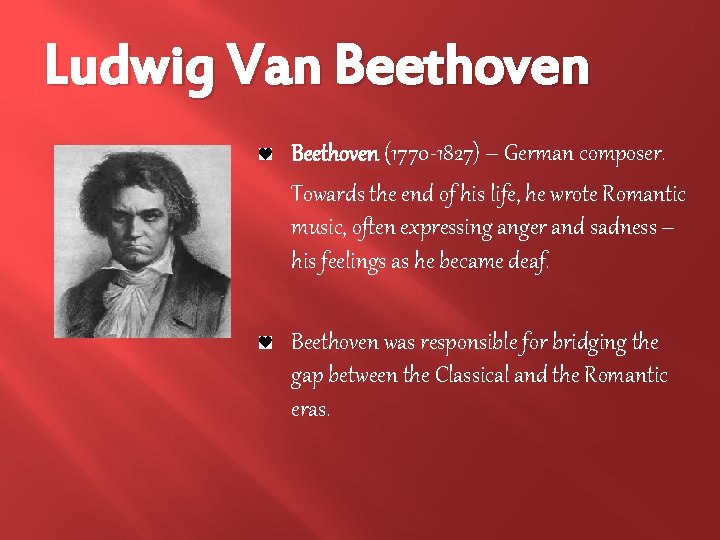 Ludwig Van Beethoven (1770 -1827) – German composer. Towards the end of his life,