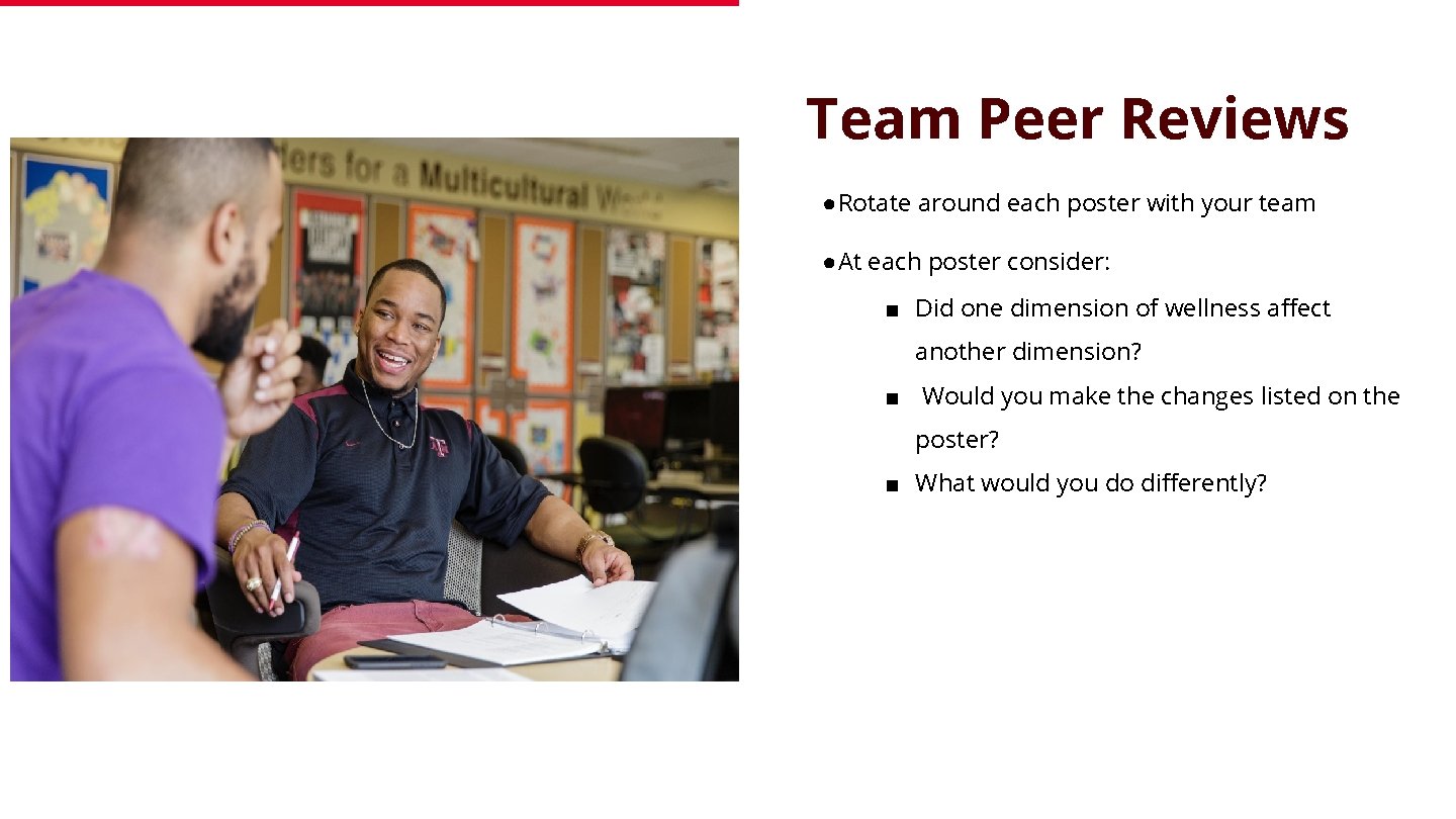 Team Peer Reviews ●Rotate around each poster with your team ●At each poster consider: