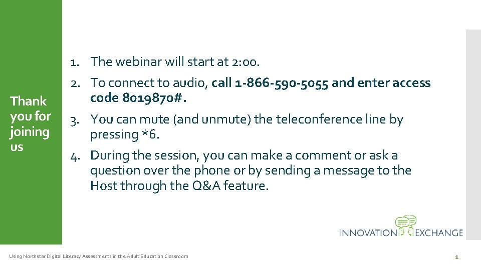 Thank you for joining us 1. The webinar will start at 2: 00. 2.
