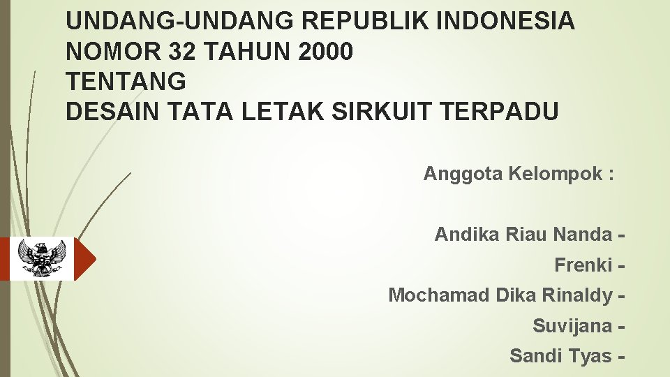 UNDANG-UNDANG REPUBLIK INDONESIA NOMOR 32 TAHUN 2000 TENTANG DESAIN TATA LETAK SIRKUIT TERPADU Anggota
