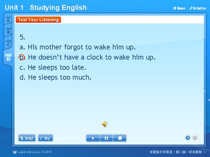 Unit 1 Studying English Test Your Listening 5. a. His mother forgot to wake