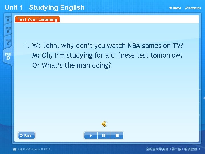 Unit 1 Studying English Test Your Listening 1. W: John, why don’t you watch